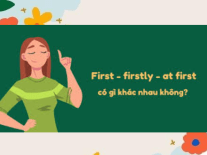 Phân Biệt Sự Khác Nhau Giữa First-Firstly-At First Trong IELTS và VSTEP